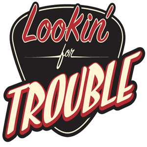 Lookin' For Trouble