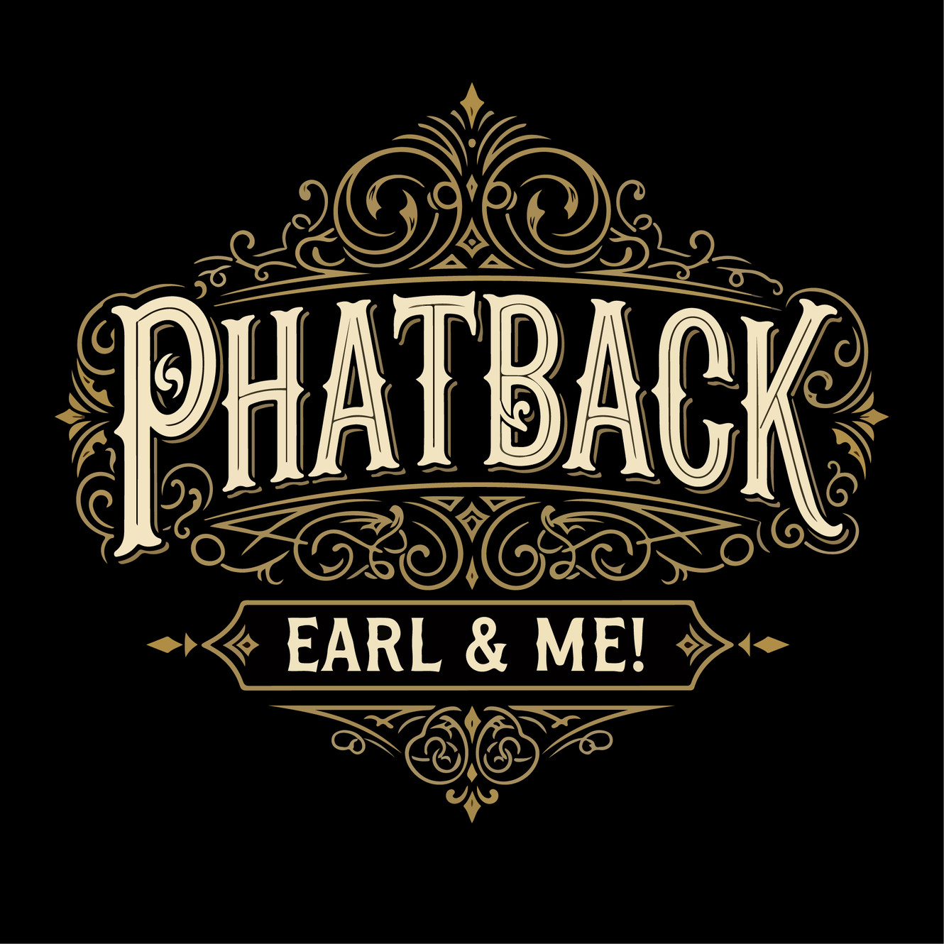 Phatback, Earl & Me!