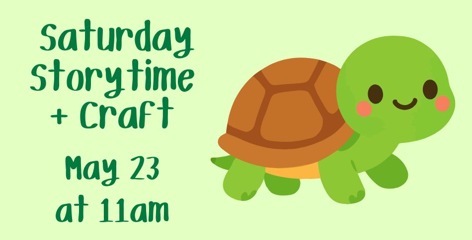 Saturday Storytime + Craft: Turtles!